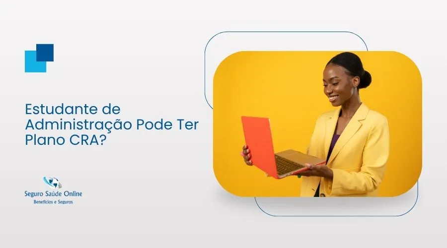 Estudante de Administração Pode Ter Plano CRA?